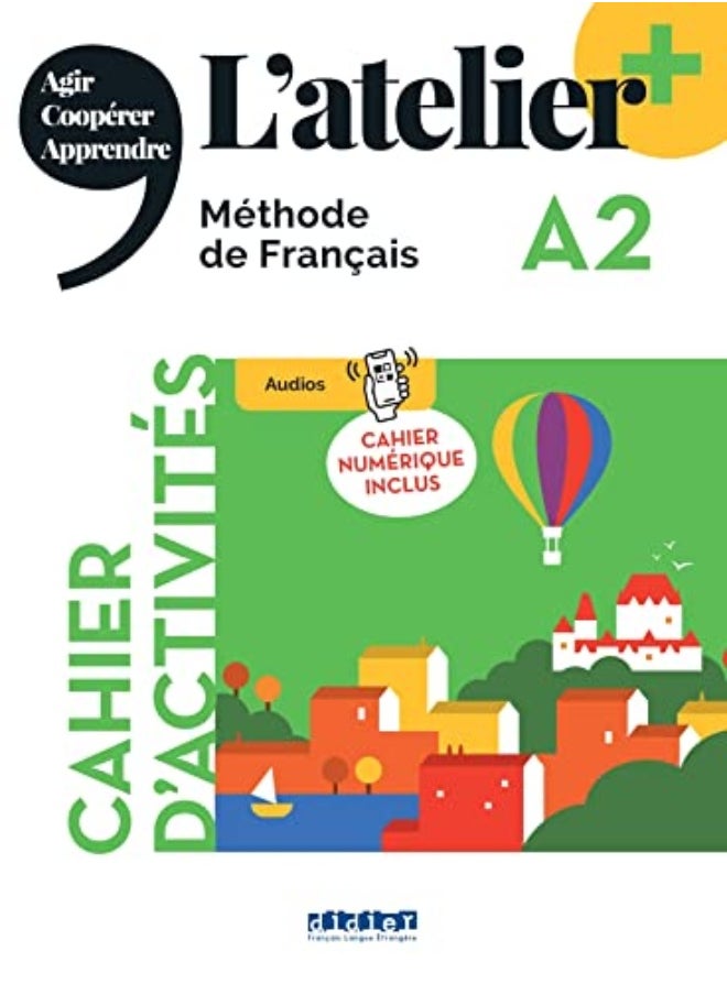 L'Atelier +: Cahier D'Activites A2 + Cahier Numerique + Didierfle.App 