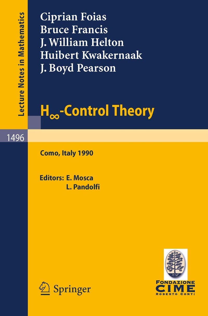 H -Control Theory: Lectures given at the 2nd Session of the Centro Internazionale Matematico Estivo (C.I.M.E.) held in Como, Italy, June 18-26, 1990