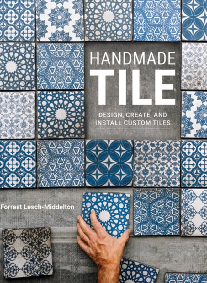 Handmade Tile : Design, Create, and Install Custom Tiles