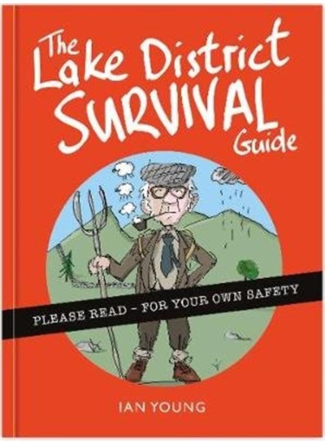 The Lake District Survival Guide : The essential toolkit for surviving life in Cumbria as a tourist or local