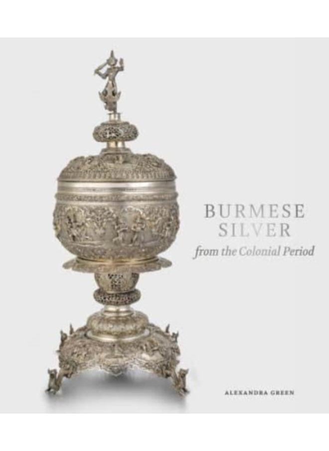 Burmese Silver from the Colonial Period 