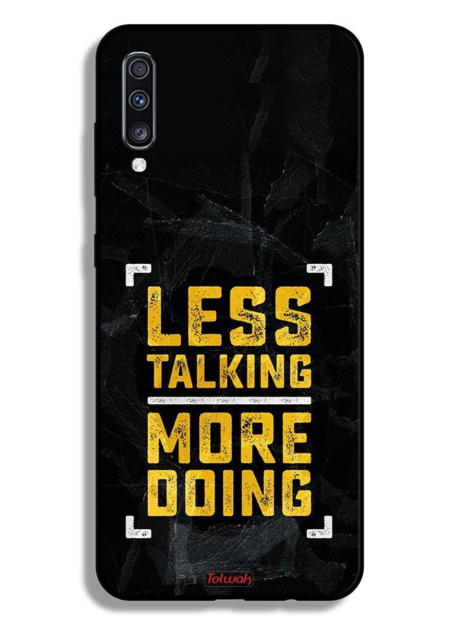 Samsung Galaxy A70 Protective Case Cover Less Talking More Doing