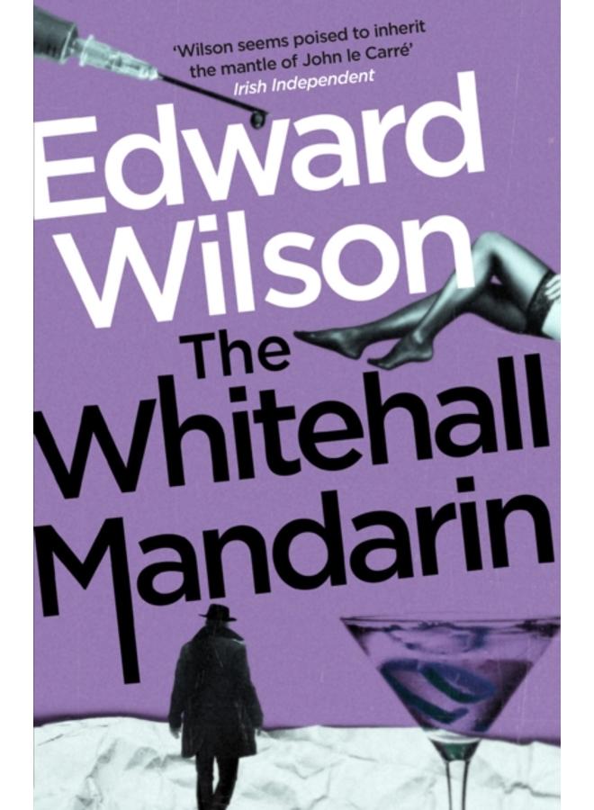The Whitehall Mandarin : A gripping Cold War espionage thriller by a former special forces officer 