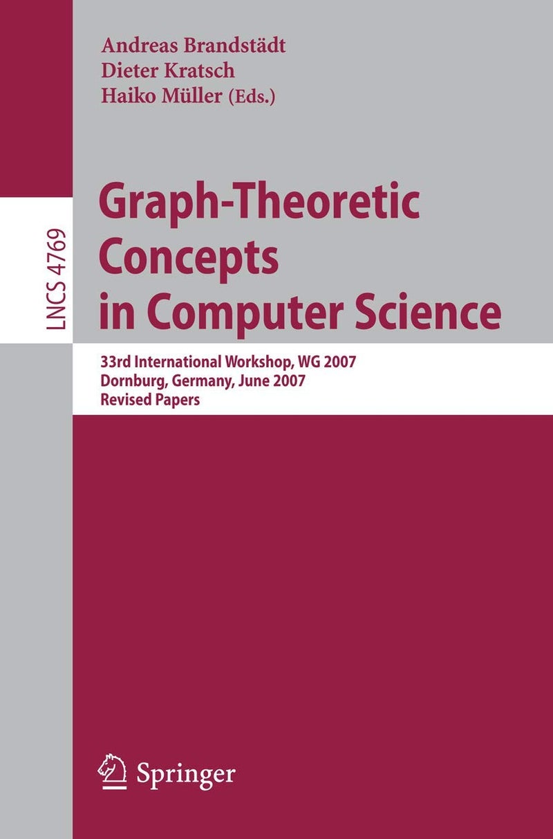 Graph-Theoretic Concepts in Computer Science: 33rd International Workshop, WG 2007, Dornburg, Germany, June 21-23, 2007, Revised Papers 