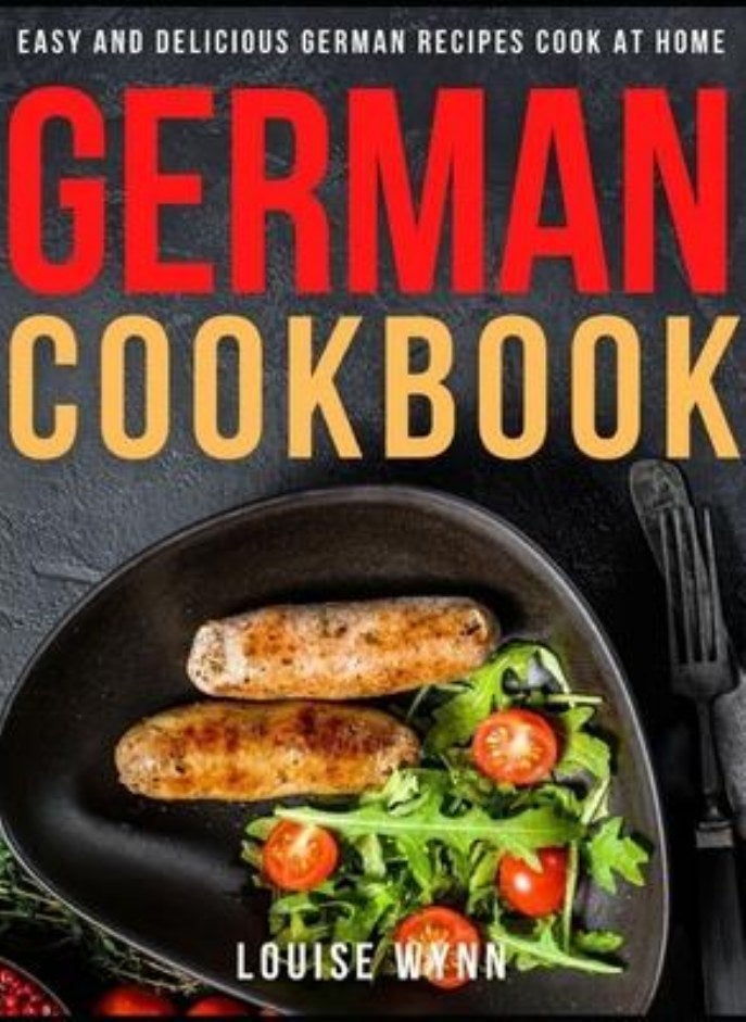 German Cookbook: Easy and Delicious German Recipes Cook at Home
