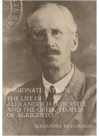 Passionate Patron: The Life of Alexander Hardcastle and the Greek Temples of Agrigento - pzsku/Z728B5E66B7D1524FD8B4Z/45/_/1695022964/09107936-8ad3-464c-9b4e-6af0842907b4
