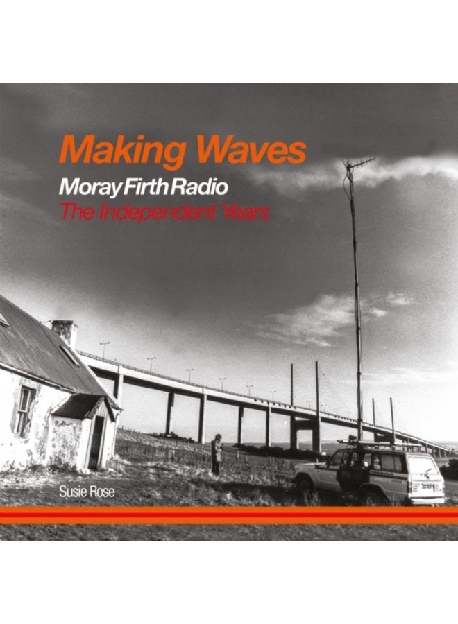 Making Waves Moray Firth Radio The Independent Years - Paperback