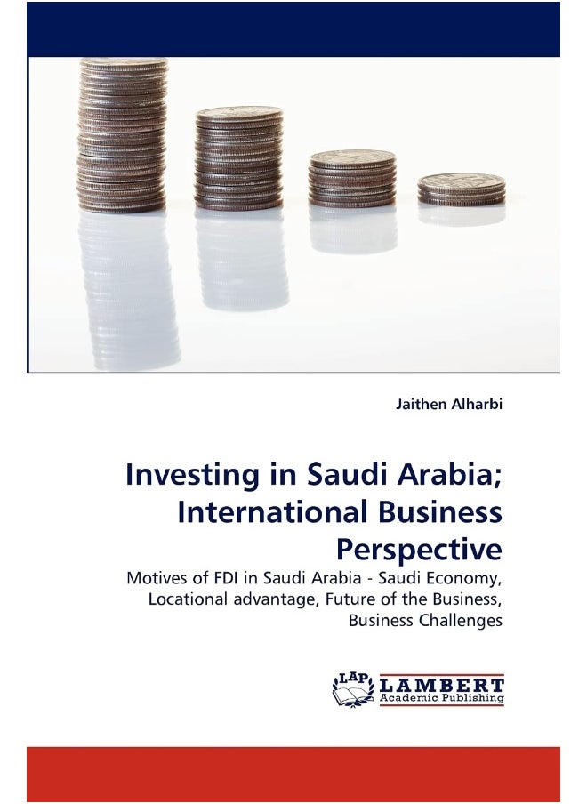 Investing in Saudi Arabia; International Business Perspective - pzsku/Z72903E7C5F34F7266F80Z/45/_/1737570745/c255fd5e-ef4c-42b9-8cff-e76e4d3d0f69