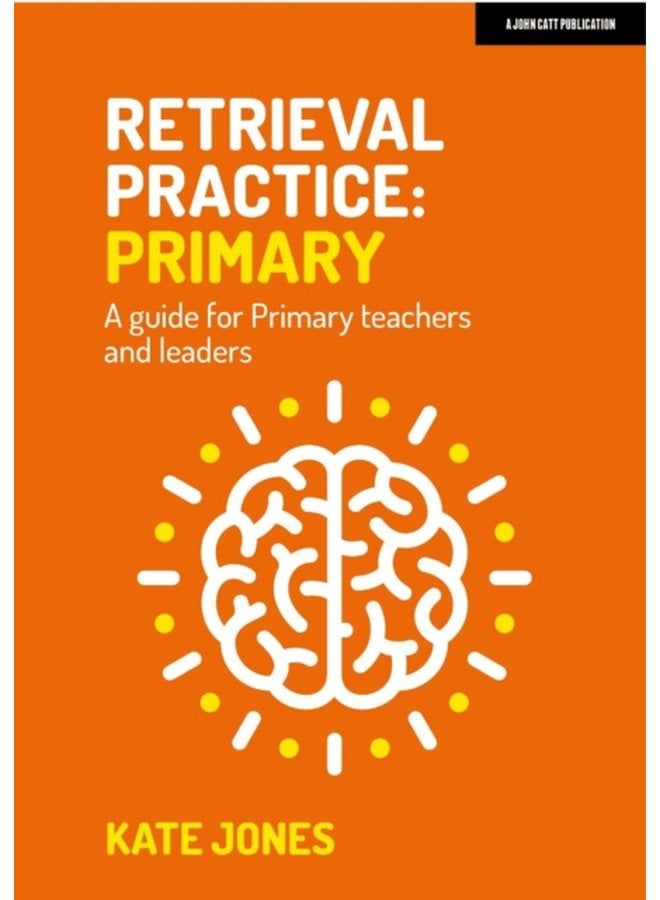 Retrieval Practice Primary A guide for primary teachers and leaders - Paperback
