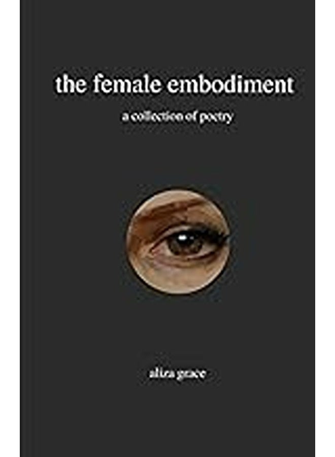 The Female Embodiment Poetry By Grace, Aliza Paperback 