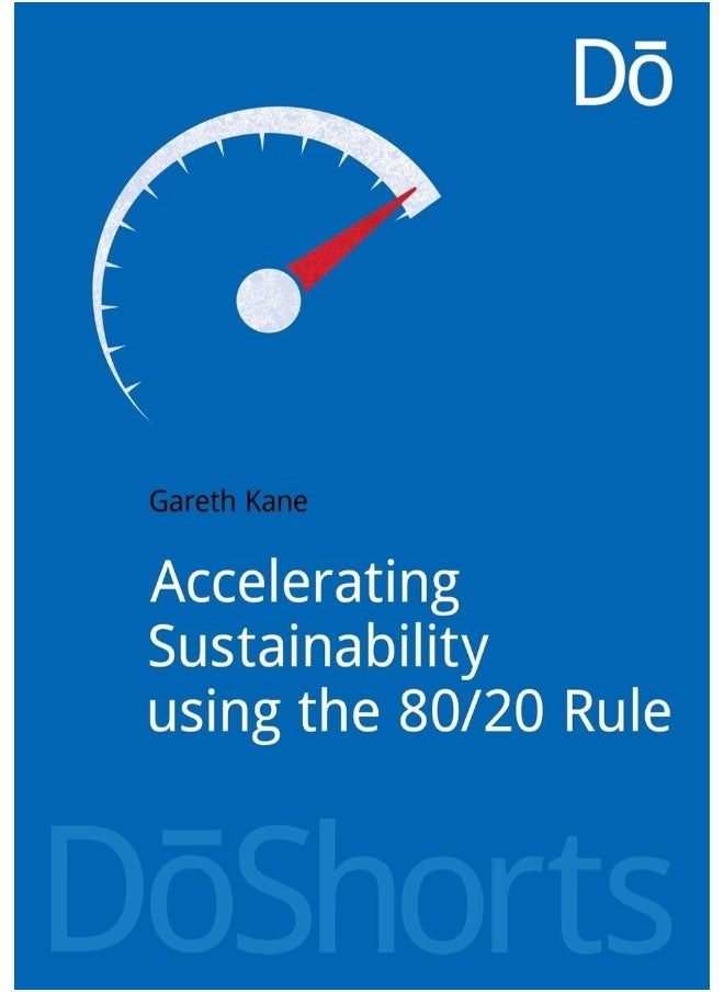 Routledge Accelerating Sustainability Using the 80/20 Rule 