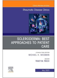 Scleroderma: Best Approaches to Patient Care, An Issue of Rheumatic Disease Clinics of North America (Volume 49-2) 