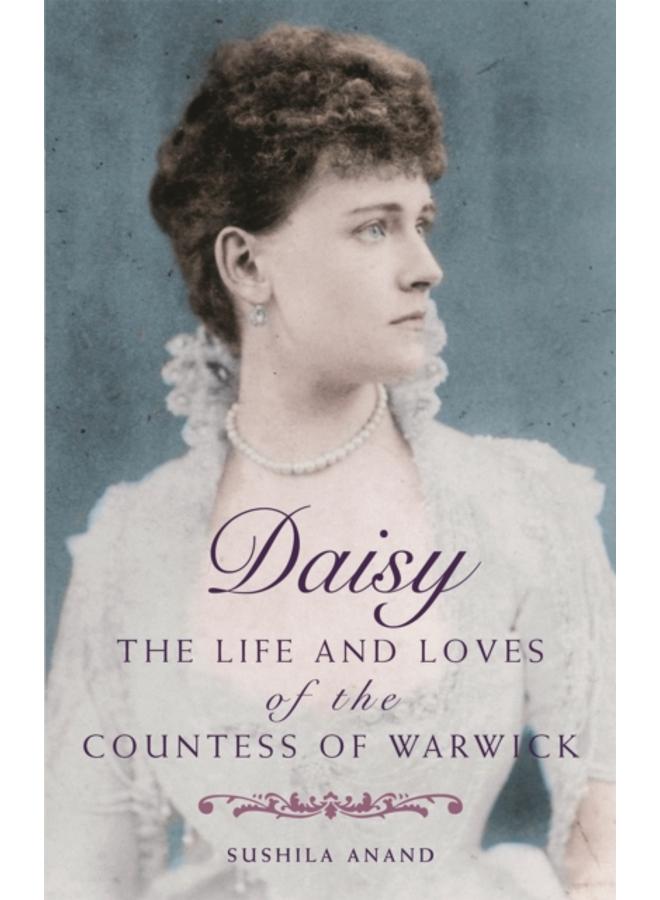 Daisy : The life and loves of the Countess of Warwick 