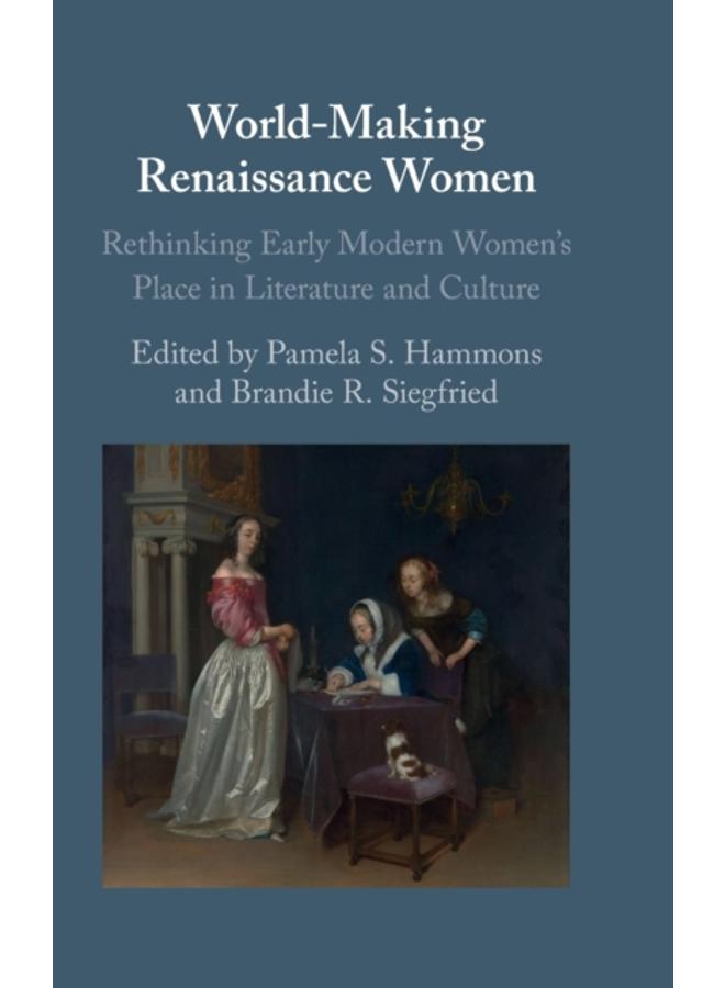 نساء النهضة في صنع العالم: إعادة التفكير في مكانة النساء في الأدب والثقافة في العصر الحديث المبكر