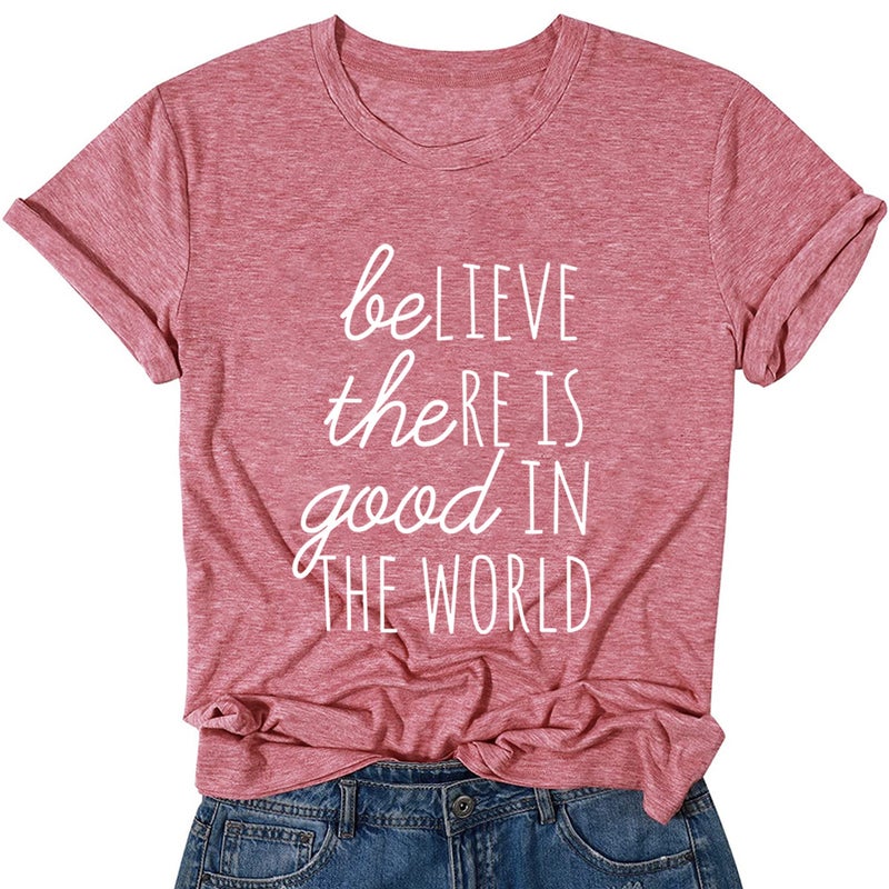 Believe There is Good in The World Letter Printed Short-sleeved T-shirt Foreign Trade Women's Top - Image 2