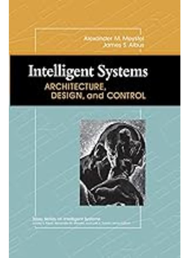 Intelligent Systems : Architecture, Design, And Control