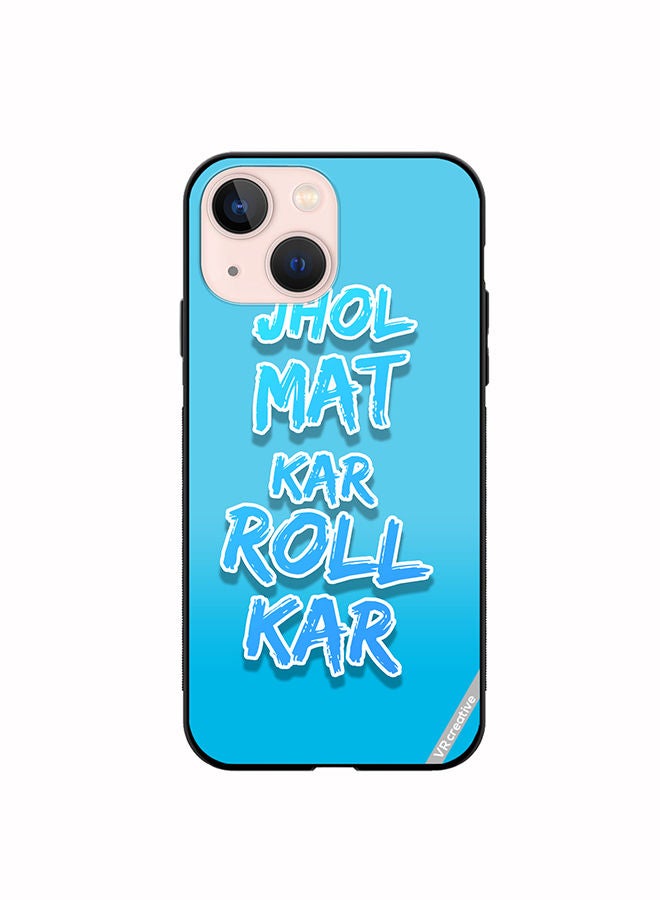 VR CREATIVE Protective Case Cover For Apple iPhone 13 Jhol Mat Kar Roll Kar Hindi Quots Design Multicolour - Image 1