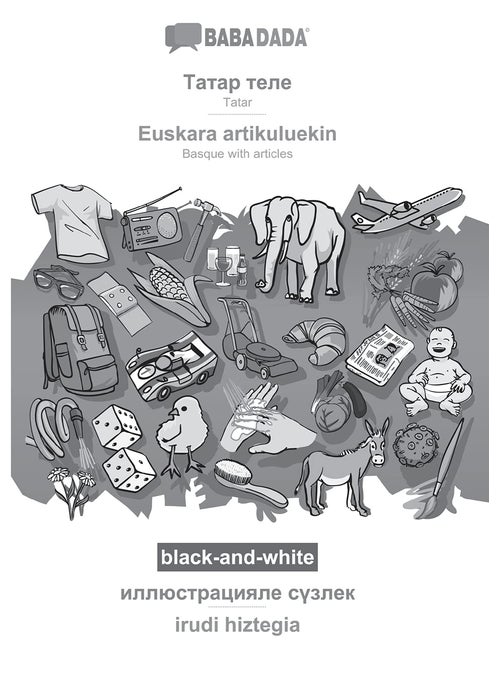 Tatar (cyrillic characters) (in cyrillic script) - Euskara artikuluekin, visual dictionary, BW: BABADADA Tatar (cyrillic characters) (in cyrillic script) - Basque with articles, visual dictionary, BW