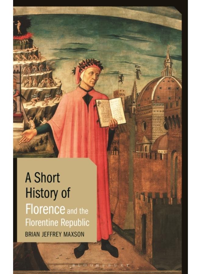 A Short History of Florence and the Florentine Republic 