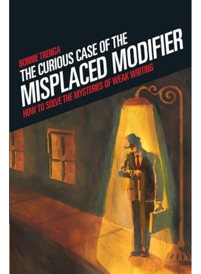 Curious Case of the Misplaced Modifier How to Solve the Mysteries of Weak Writing - Image 4