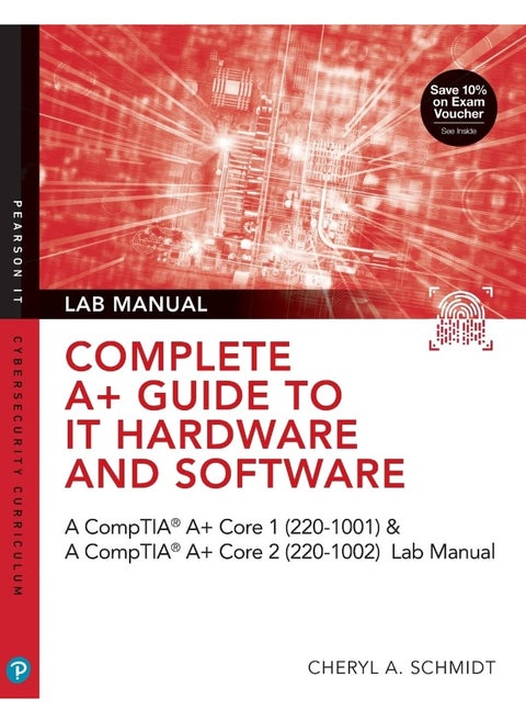 Complete A+ Guide to IT Hardware and Software Lab Manual: A CompTIA A+ Core 1 (220-1001) & CompTIA A+ Core 2 (220-1002) Lab Manual
