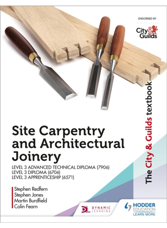 The City & Guilds Textbook: Site Carpentry & Architectural Joinery for the Level 3 Apprenticeship (6571), Level 3 Advanced Technical Diploma (7906) & Level 3 Diploma (6706)