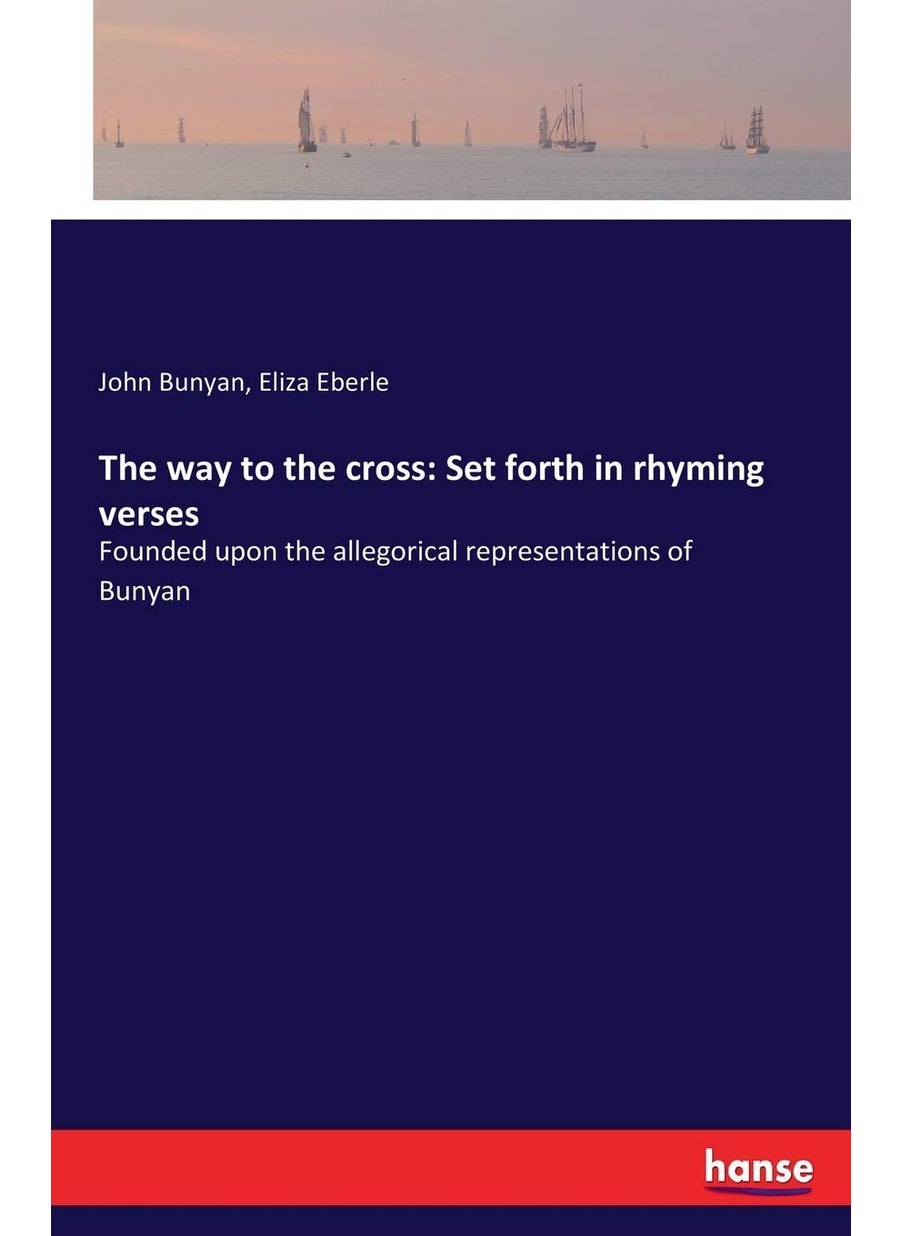 The way to the cross: Set forth in rhyming verses:Founded upon the allegorical representations of Bunyan  - Image 1