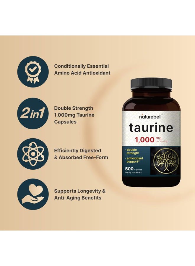 NatureBell Taurine 1,000mg Per Serving, 500 Capsules | Essential Amino Acids Supplement – Double Strength – Antioxidant Support for Heart, Muscle, Brain, & Liver Health – Non-GMO, Gluten Free - Image 3
