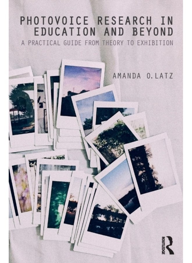 Photovoice Research in Education and Beyond A Practical Guide from Theory to Exhibition - Paperback