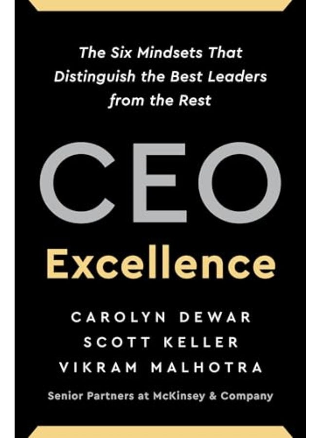 Ceo Excellence: The Six Mindsets That Distinguish The Best Leaders From The Rest