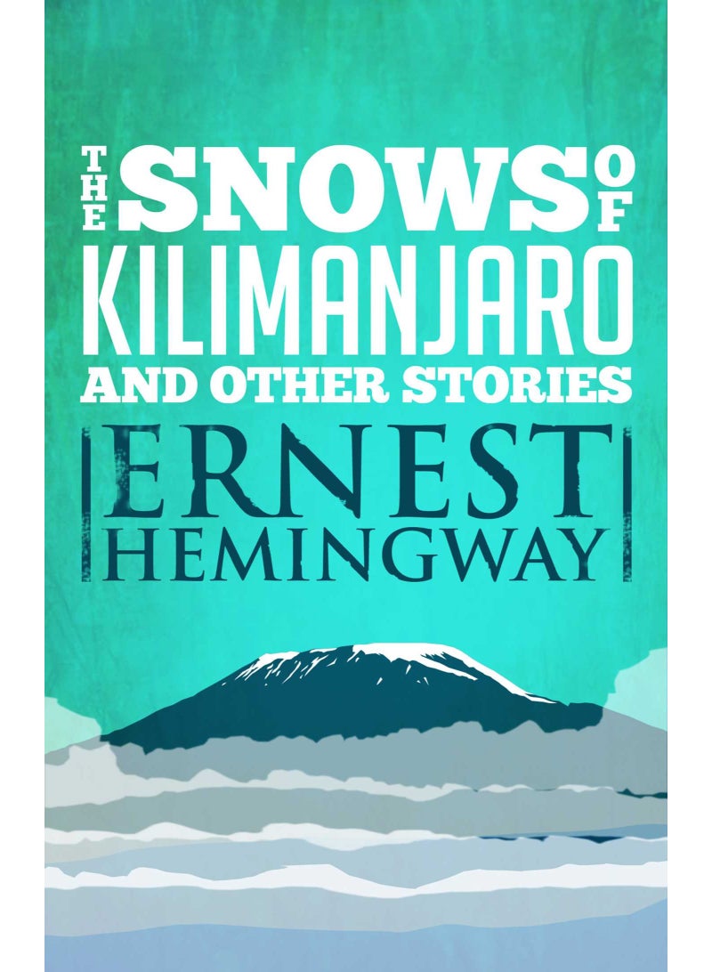 The Snows of Kilimanjaro and Other Stories by Ernest Hemingway
