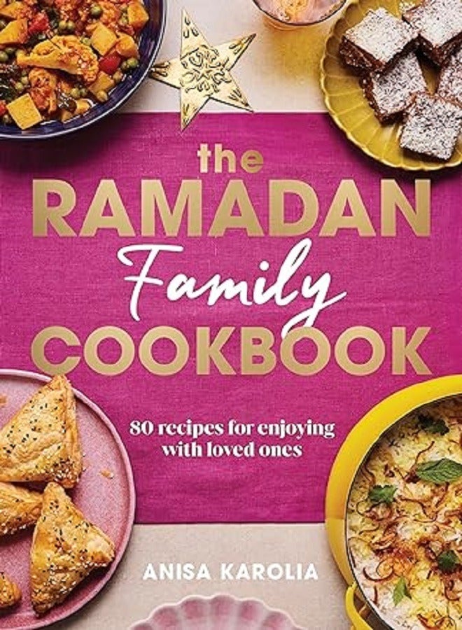The Ramadan Family Cookbook 80 recipes for enjoying