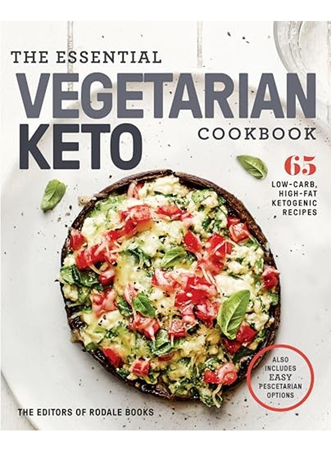 The Essential Vegetarian Keto Cookbook 65 Lowcarb Highfat Plantbased Recipes