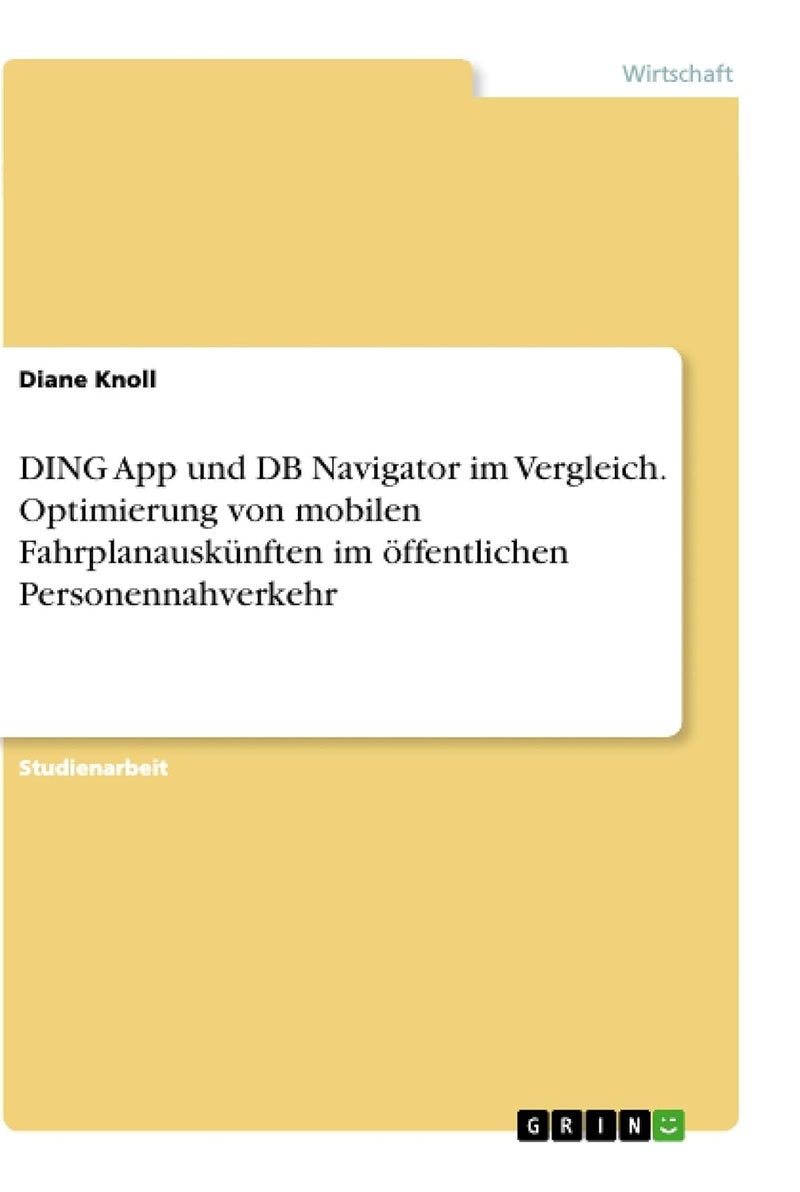 DING App und DB Navigator im Vergleich. Optimierung von mobilen Fahrplanauskünften im öffentlichen Personennahverkehr 