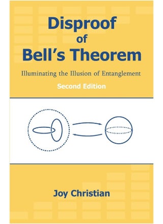 Disproof of Bell's Theorem: Illuminating the Illusion of Entanglement, Second Edition - pzsku/Z72F74644AB7EEEF757F3Z/45/1747922323/9499c1a7-6861-44df-8d84-c9a9ce1132d6