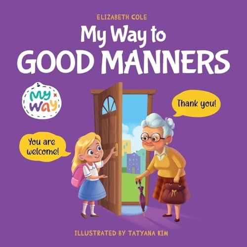 My Way To Good Manners Kids Book About Manners Etiquette And Behavior That Teaches Children Social 