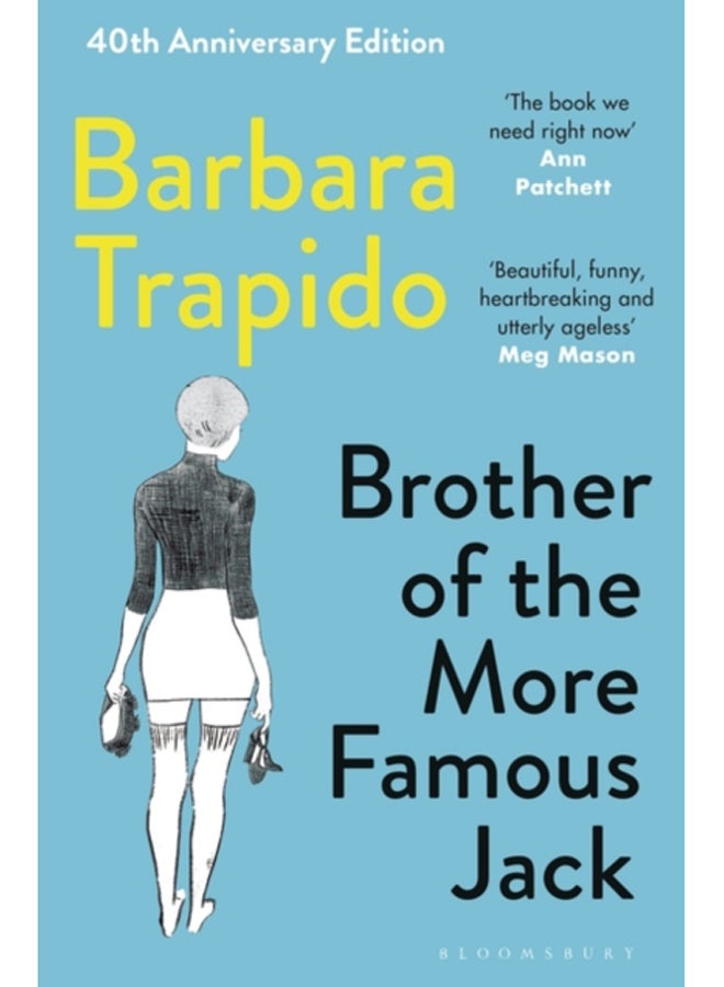 Brother of the More Famous Jack : The 40th anniversary edition of a classic, with new introductions by Rachel Cusk & Maria Semple