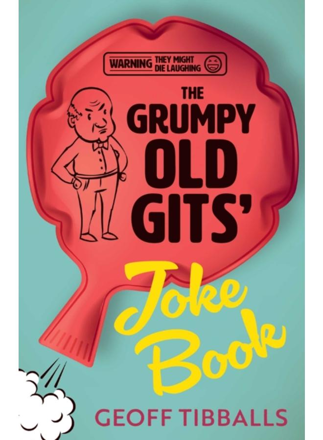 The Grumpy Old Gits??? Joke Book (Warning: They might die laughing) 