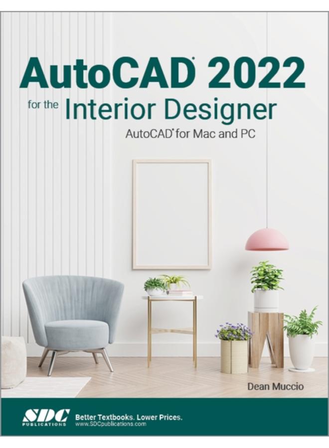 AutoCAD 2022 for the Interior Designer : AutoCAD for Mac and PC 