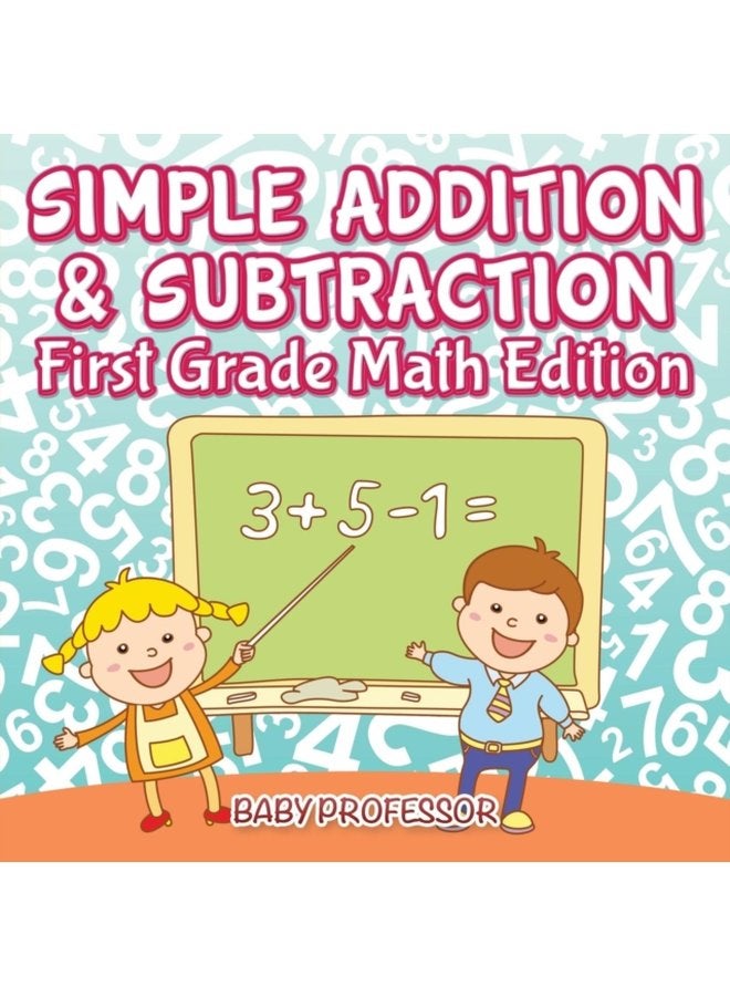 Simple Addition Subtraction First Grade Math Edition - Paperback