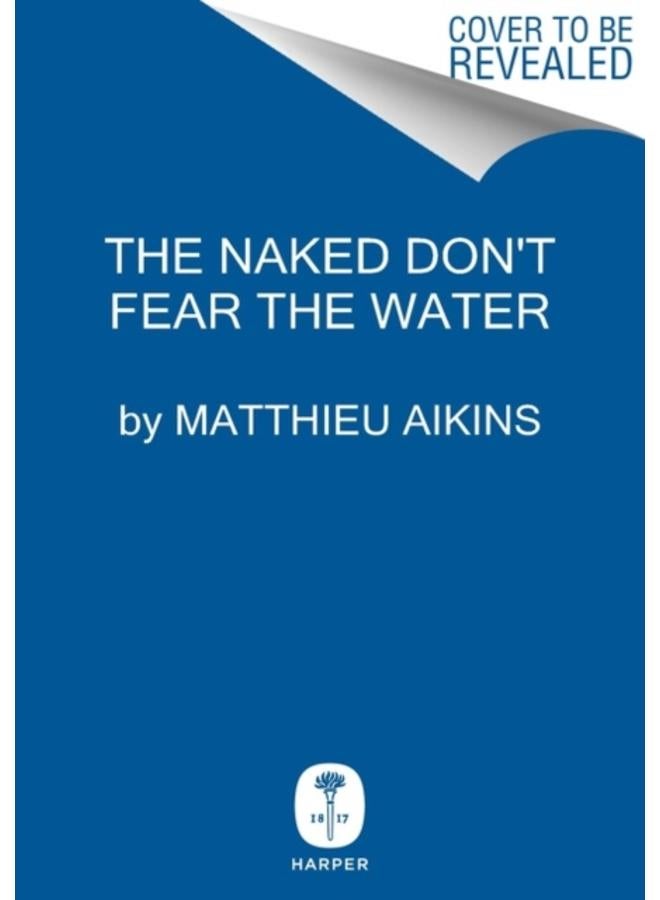 The Naked Don't Fear the Water : An Underground Journey with Afghan Refugees