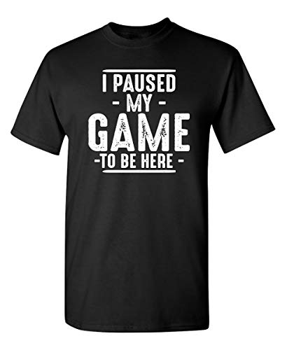 Feelin Good Tees I Paused My Game Gamer Gaming Humor Sarcastic Funny T Shirt XL Black - Image 1