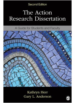 The Action Research Dissertation: A Guide for Students and Faculty 