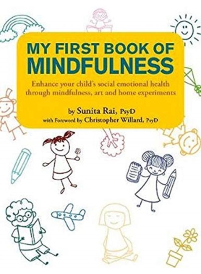 My First Book of Mindfulness : Enhance Your Child's Social Emotional Health Through Mindfulness, Art and Home Experiments 