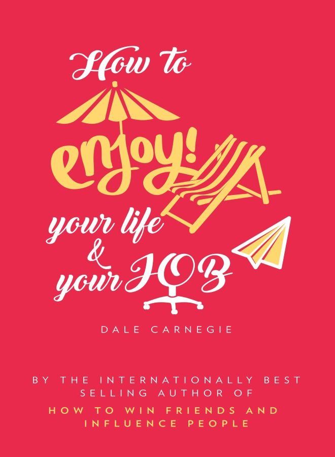How To Enjoy Your Life And Your Job 