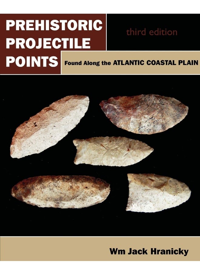 null - Prehistoric Projectile Points Found Along the Atlantic Coastal Plain: Third Edition - Image 1