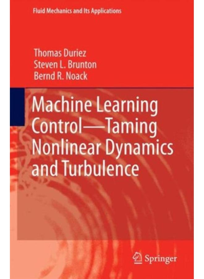 Machine Learning Control ??? Taming Nonlinear Dynamics and Turbulence : 116 