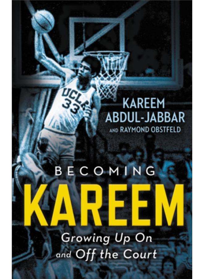 Becoming Kareem : Growing Up On and Off the Court 