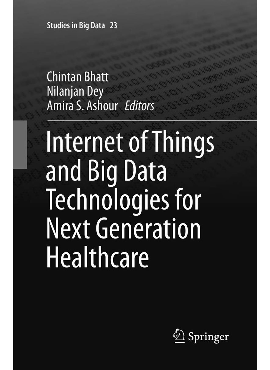Internet of Things and Big Data Technologies for Next Generation Healthcare 