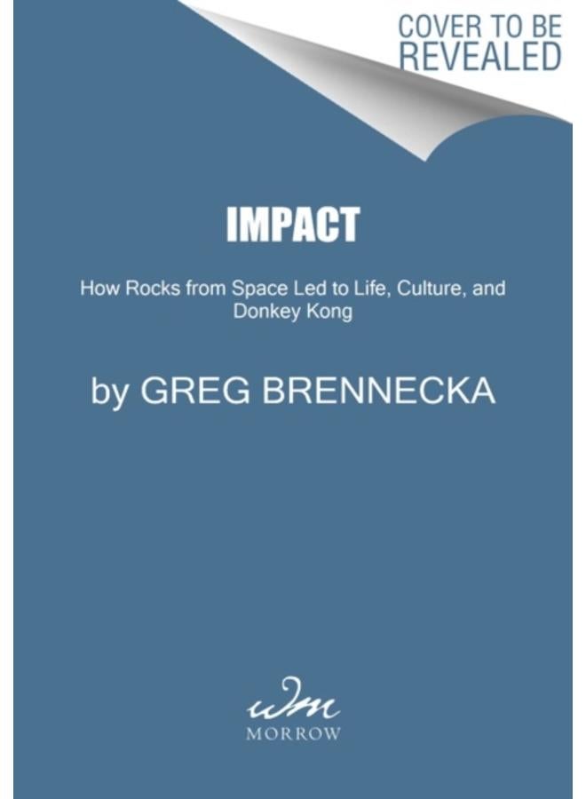 Impact : How Rocks from Space Led to Life, Culture, and Donkey Kong 
